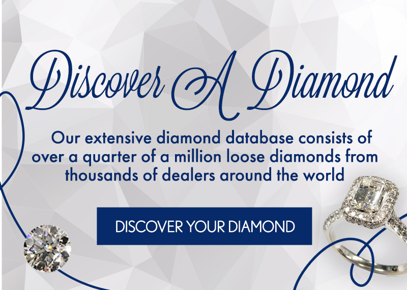Discover A Diamond - Our extensive diamond database consists of over a quarter of a million loose diamonds from thousands of dealers around the world